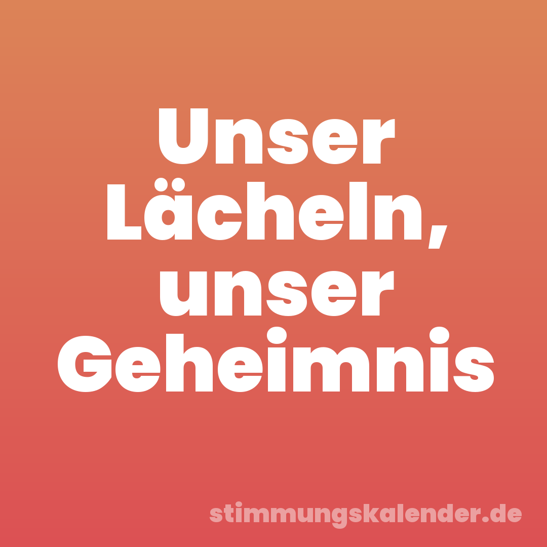 Unser Lächeln, unser Geheimnis
