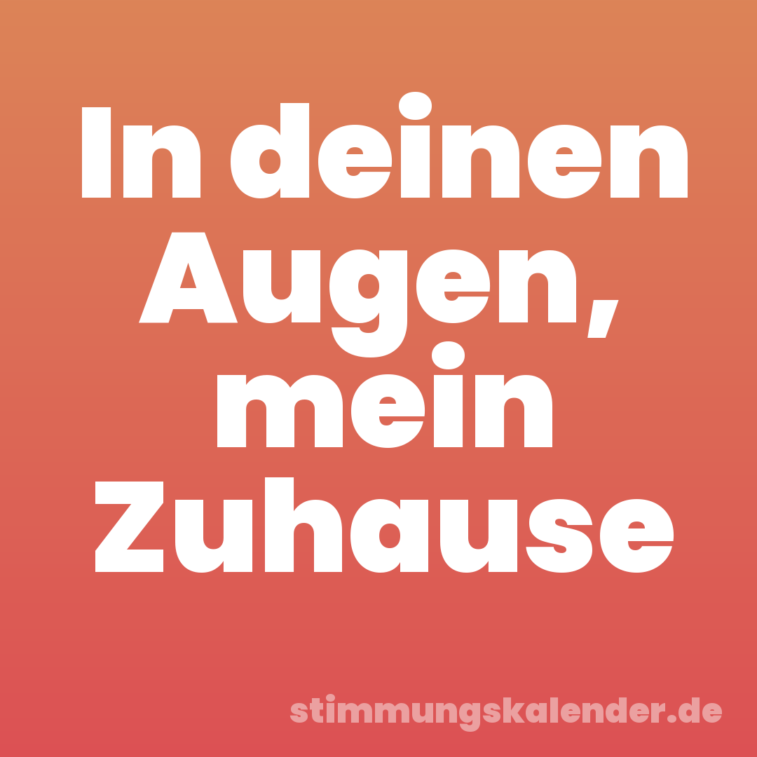 In deinen Augen, mein Zuhause