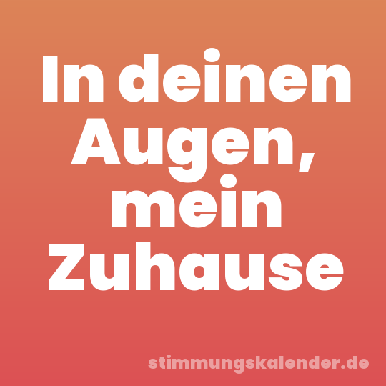 In deinen Augen, mein Zuhause