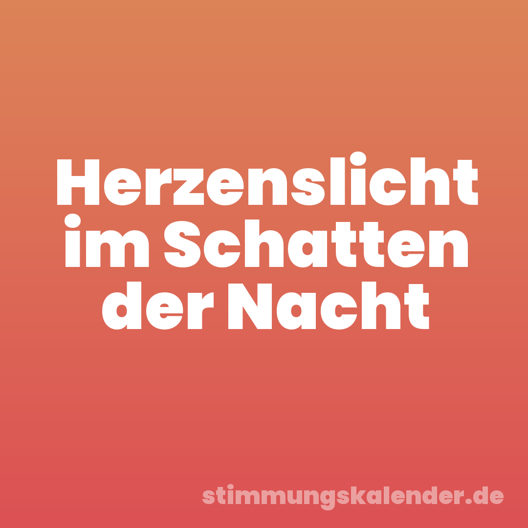 Herzenslicht im Schatten der Nacht