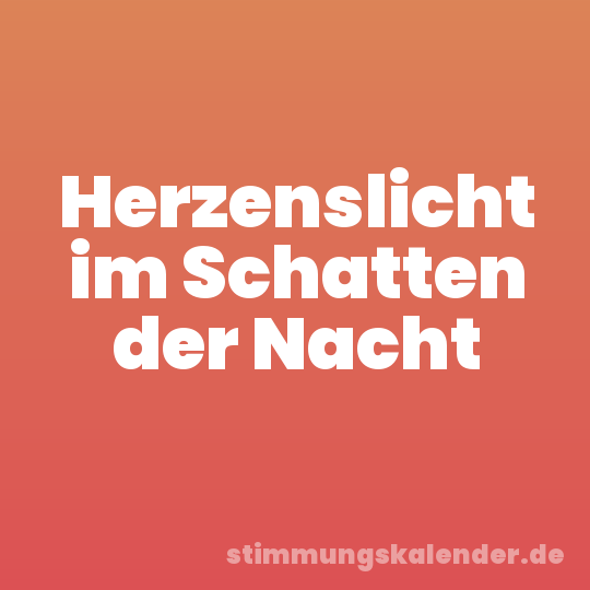 Herzenslicht im Schatten der Nacht