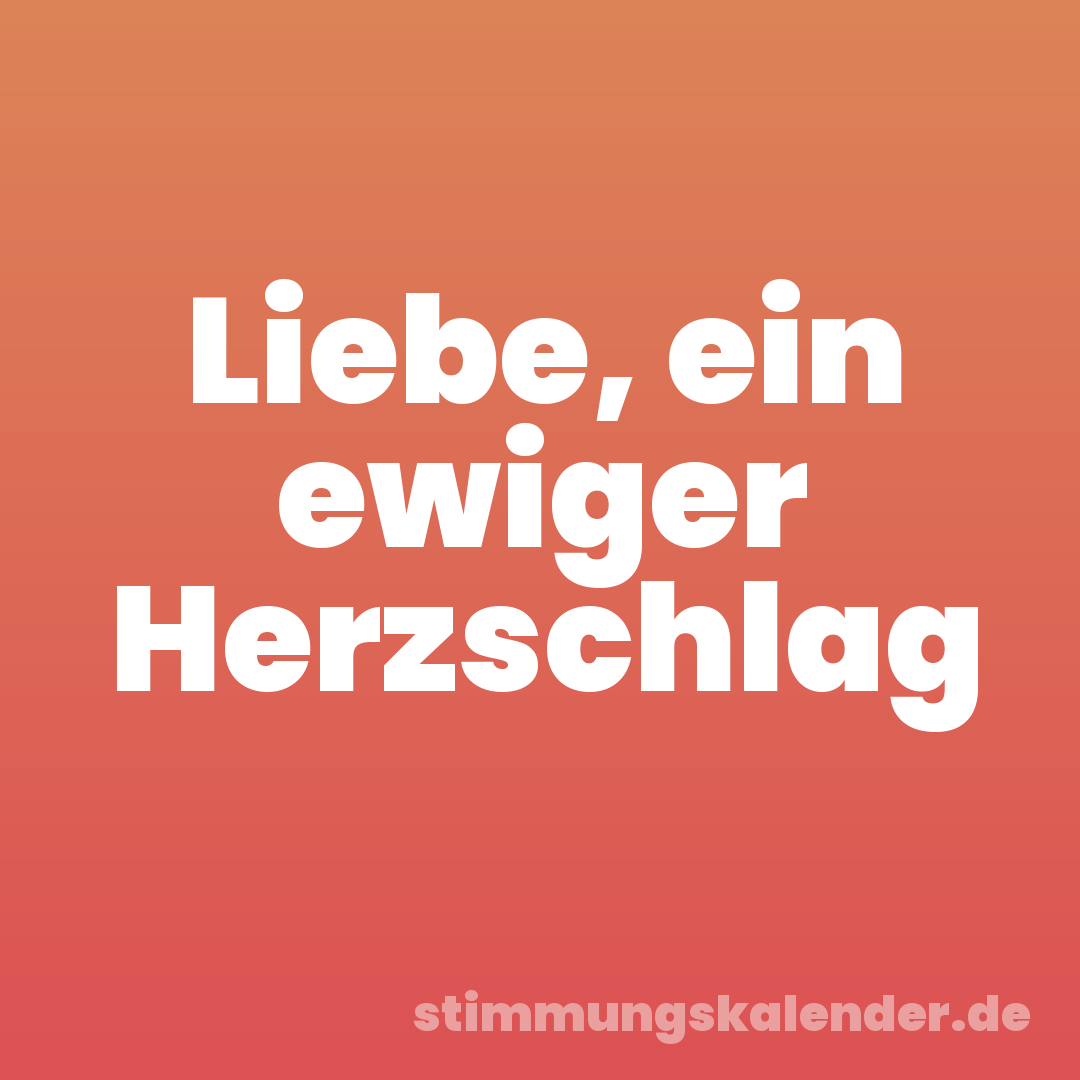 Liebe, ein ewiger Herzschlag