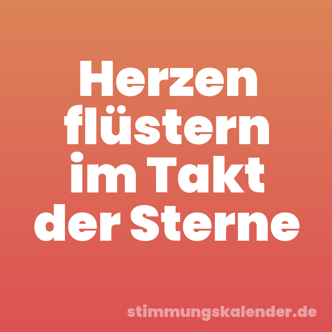 Herzen flüstern im Takt der Sterne
