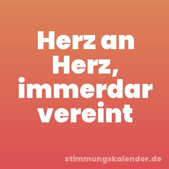 Herz an Herz, immerdar vereint