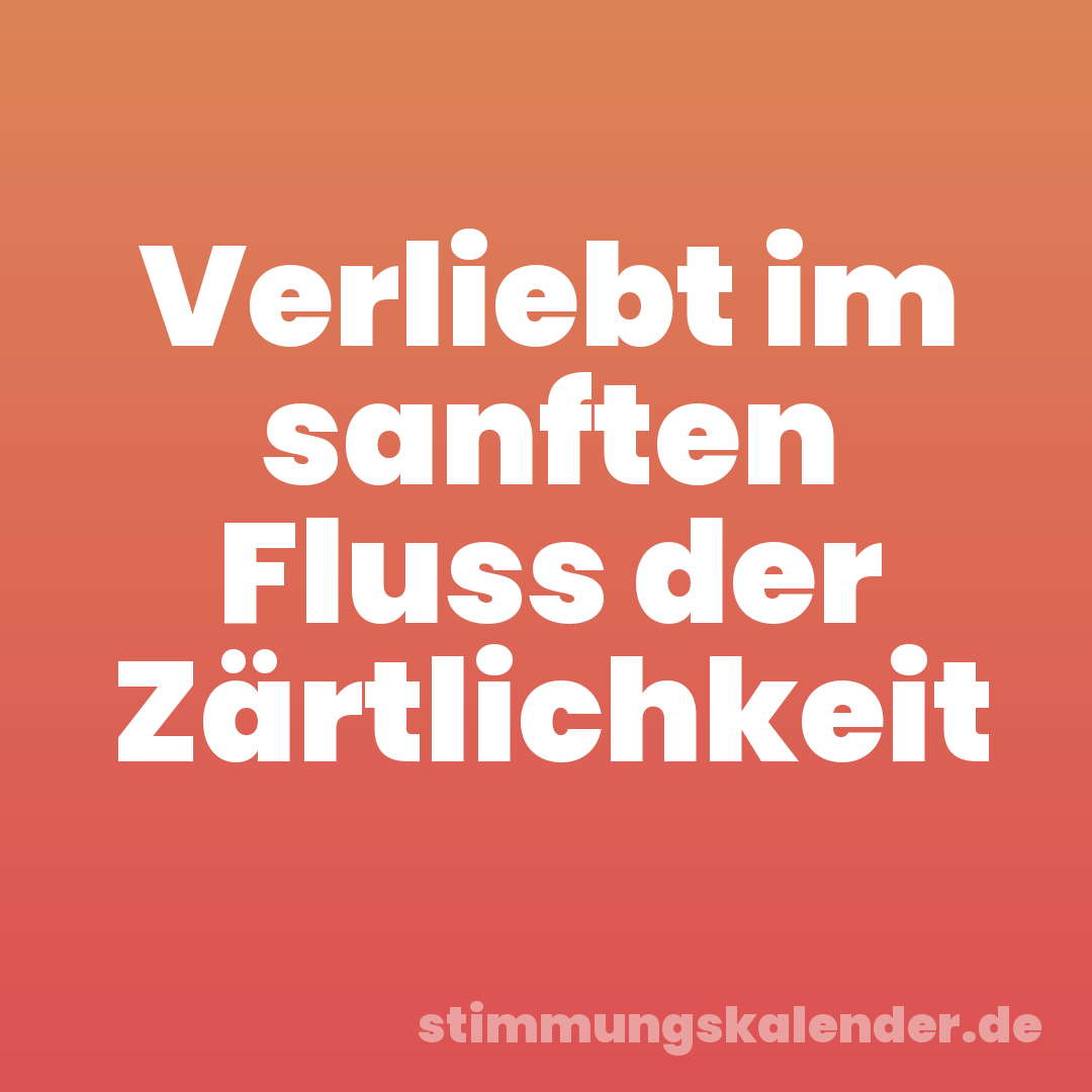 Verliebt im sanften Fluss der Zärtlichkeit