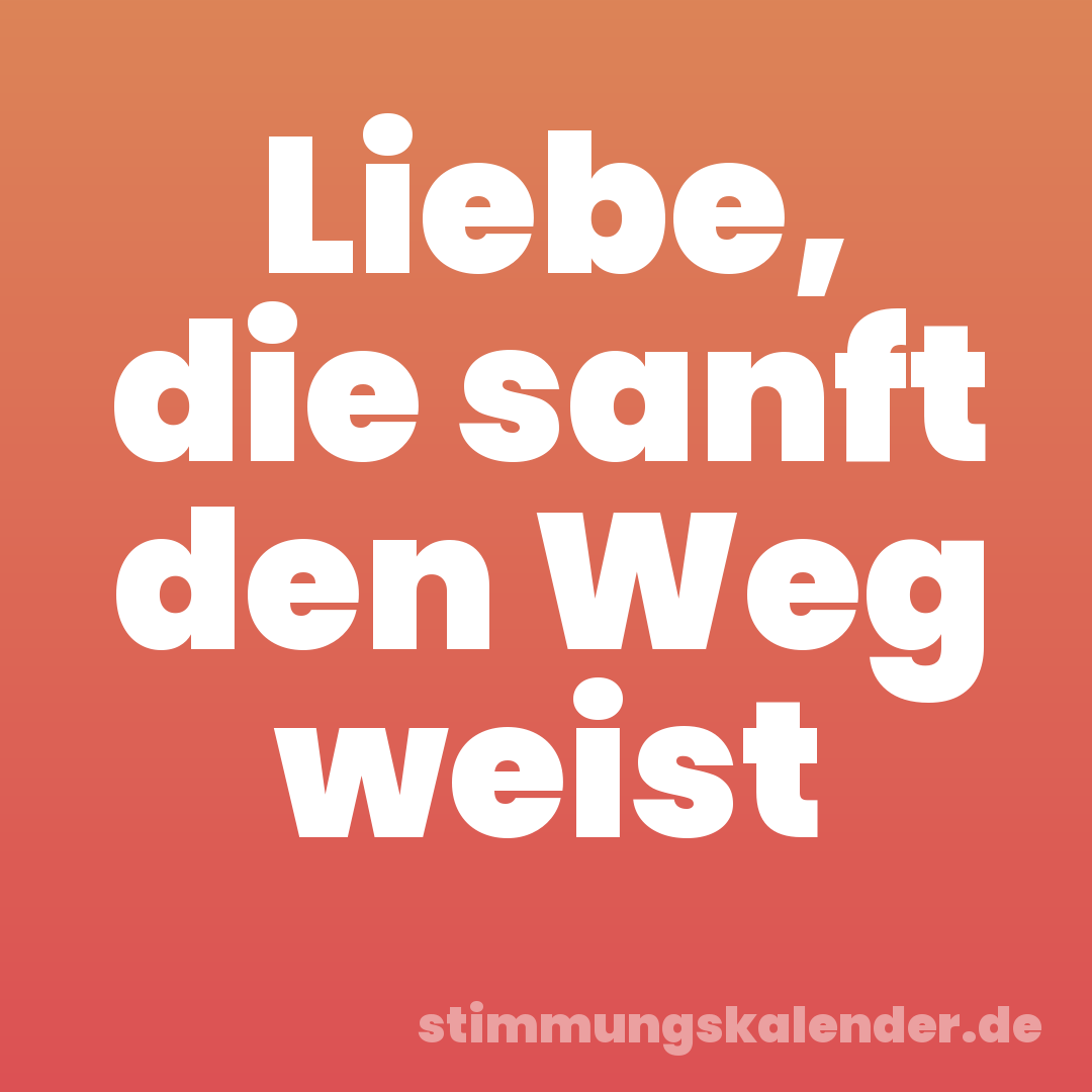 Liebe, die sanft den Weg weist