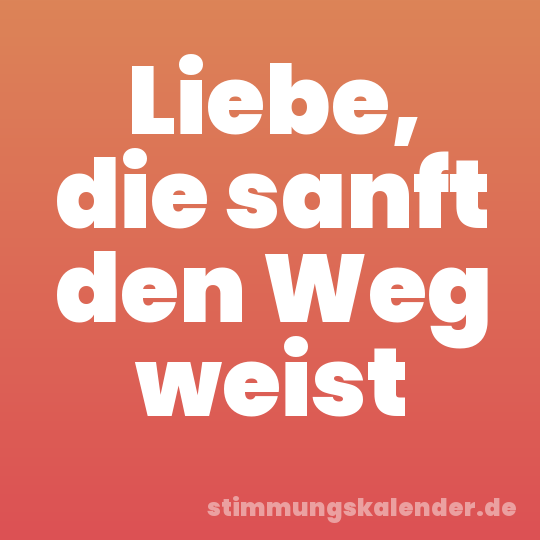 Liebe, die sanft den Weg weist