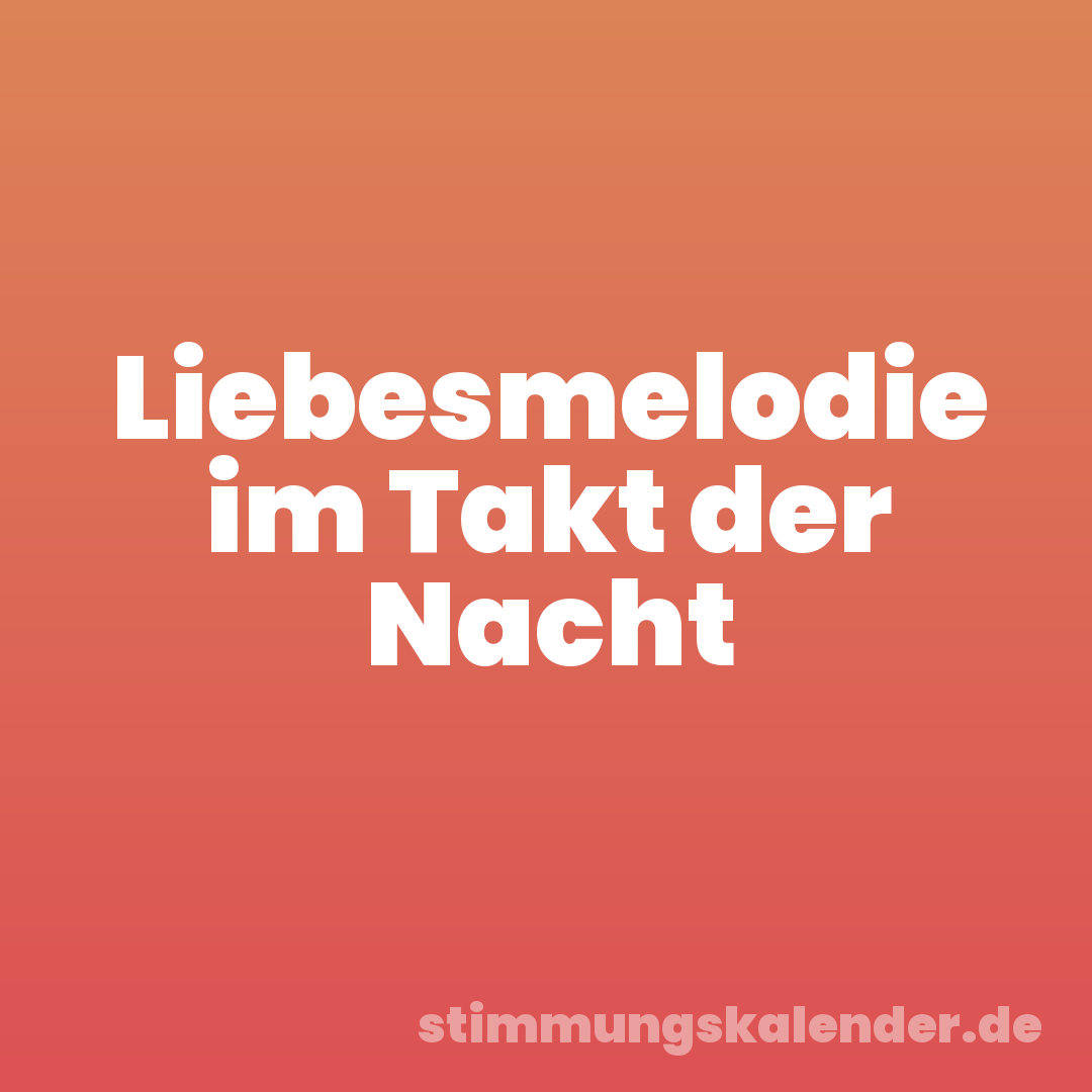 Liebesmelodie im Takt der Nacht