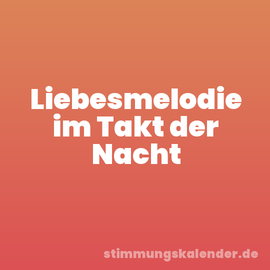 Liebesmelodie im Takt der Nacht