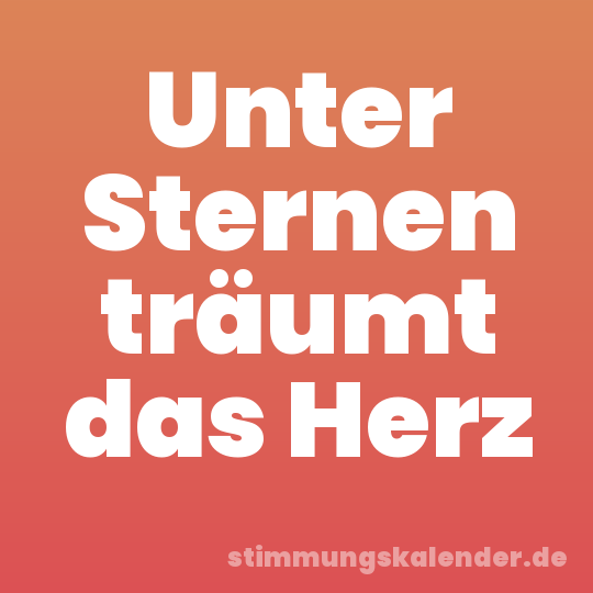 Unter Sternen träumt das Herz