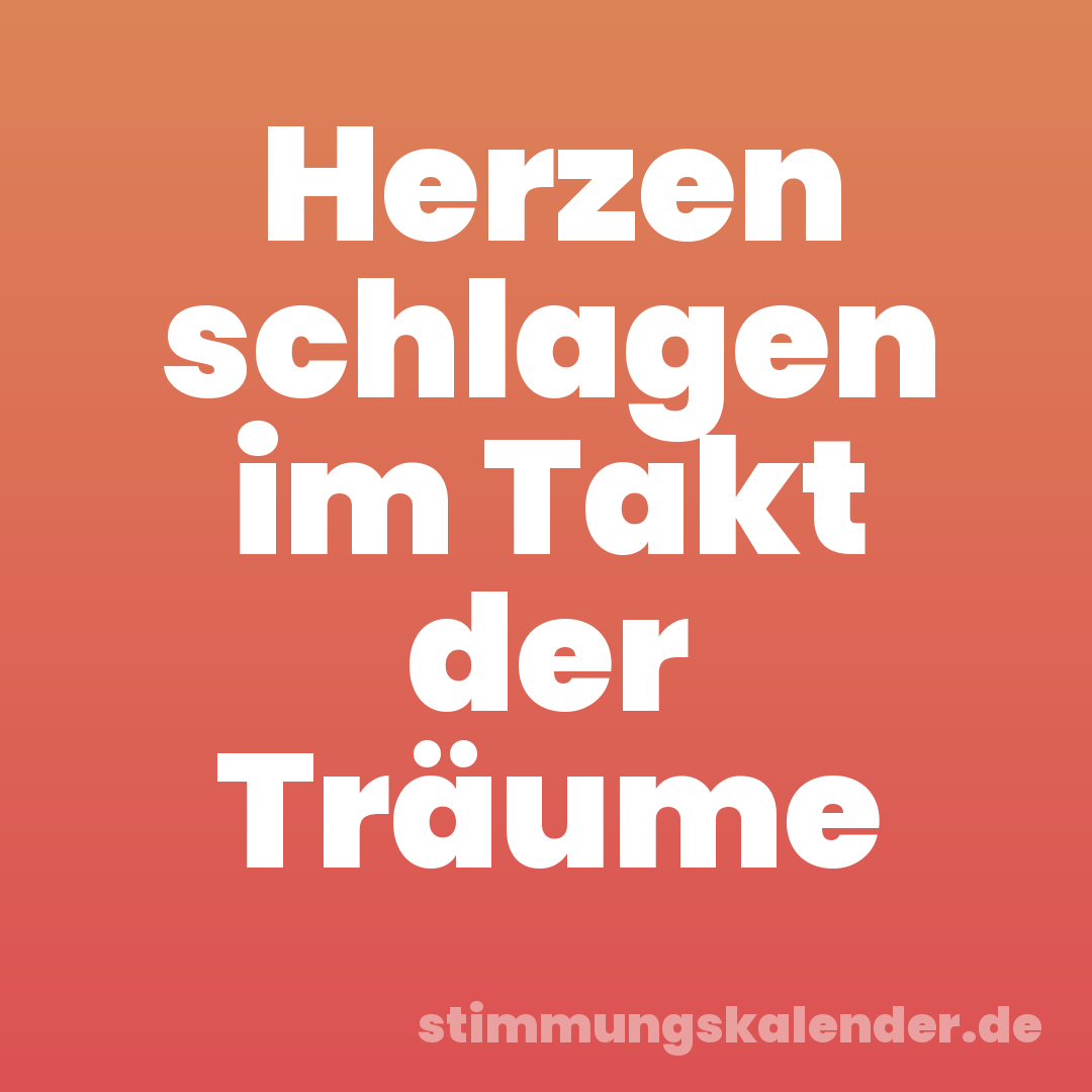 Herzen schlagen im Takt der Träume