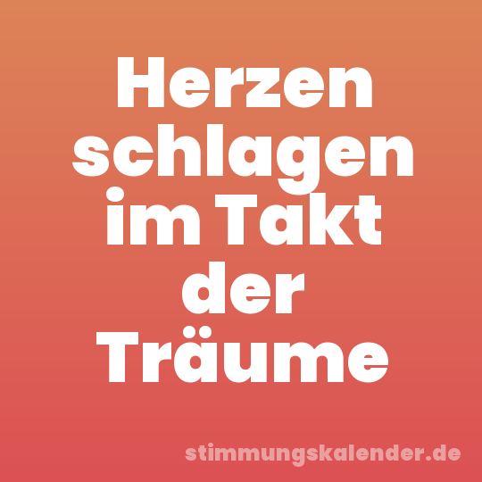 Herzen schlagen im Takt der Träume
