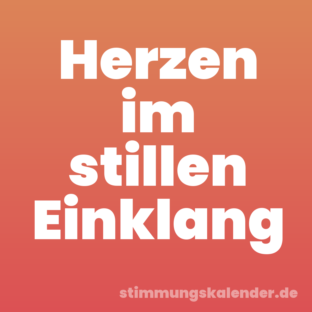 Herzen im stillen Einklang