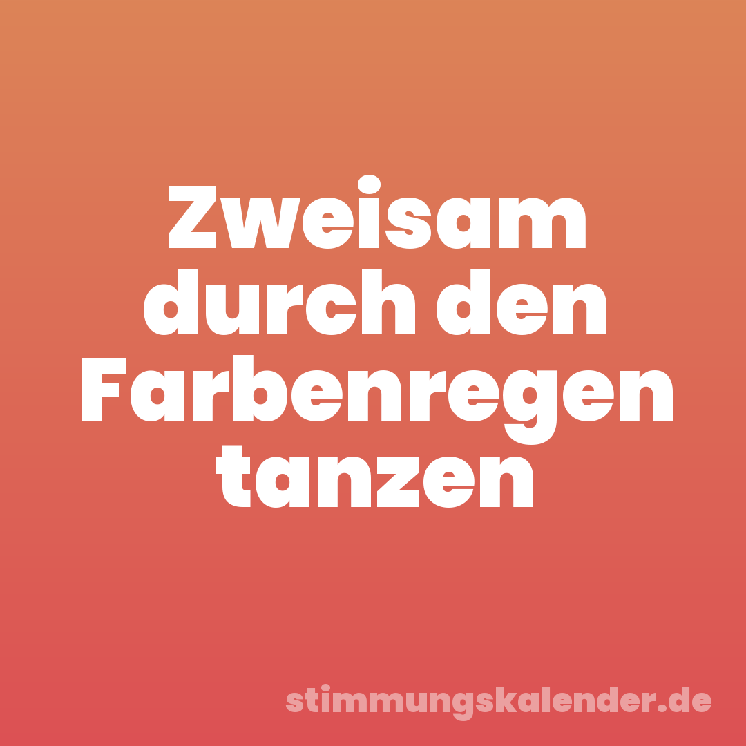 Zweisam durch den Farbenregen tanzen