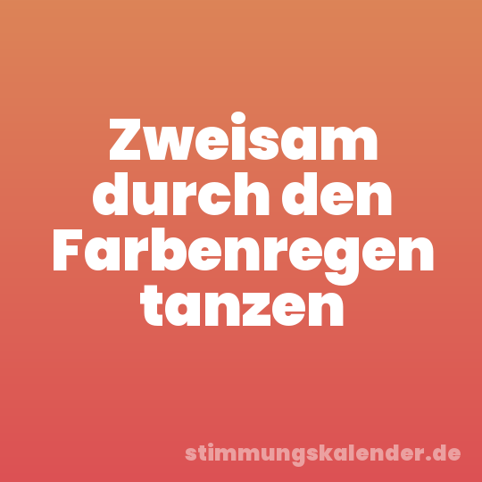 Zweisam durch den Farbenregen tanzen