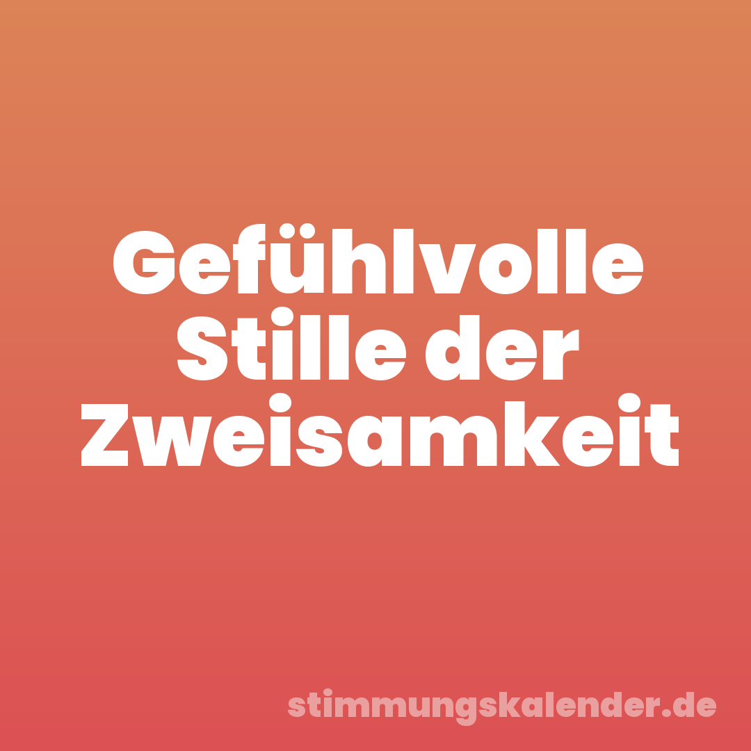 Gefühlvolle Stille der Zweisamkeit