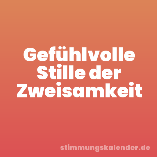 Gefühlvolle Stille der Zweisamkeit