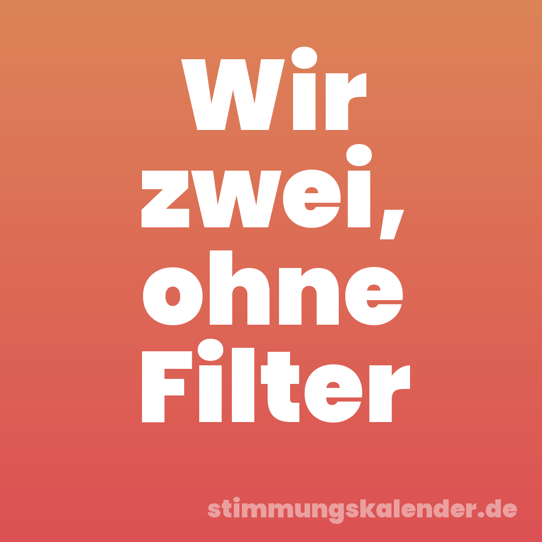 Wir zwei, ohne Filter