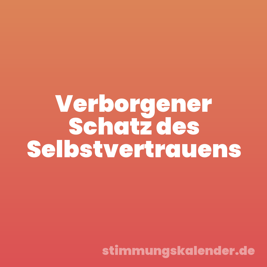 Verborgener Schatz des Selbstvertrauens