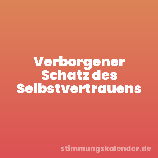 Verborgener Schatz des Selbstvertrauens