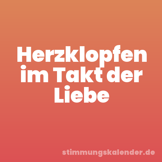 Herzklopfen im Takt der Liebe
