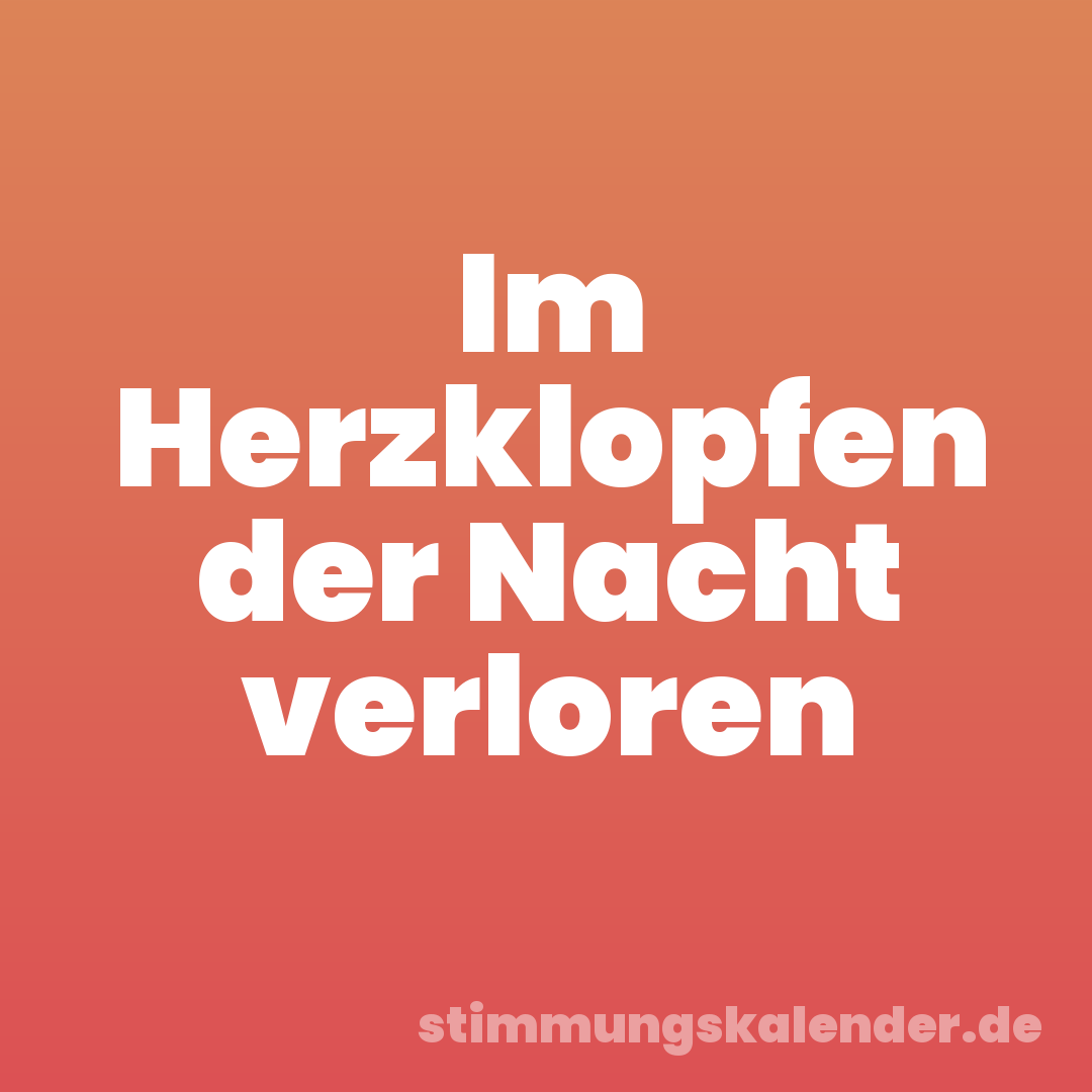 Im Herzklopfen der Nacht verloren
