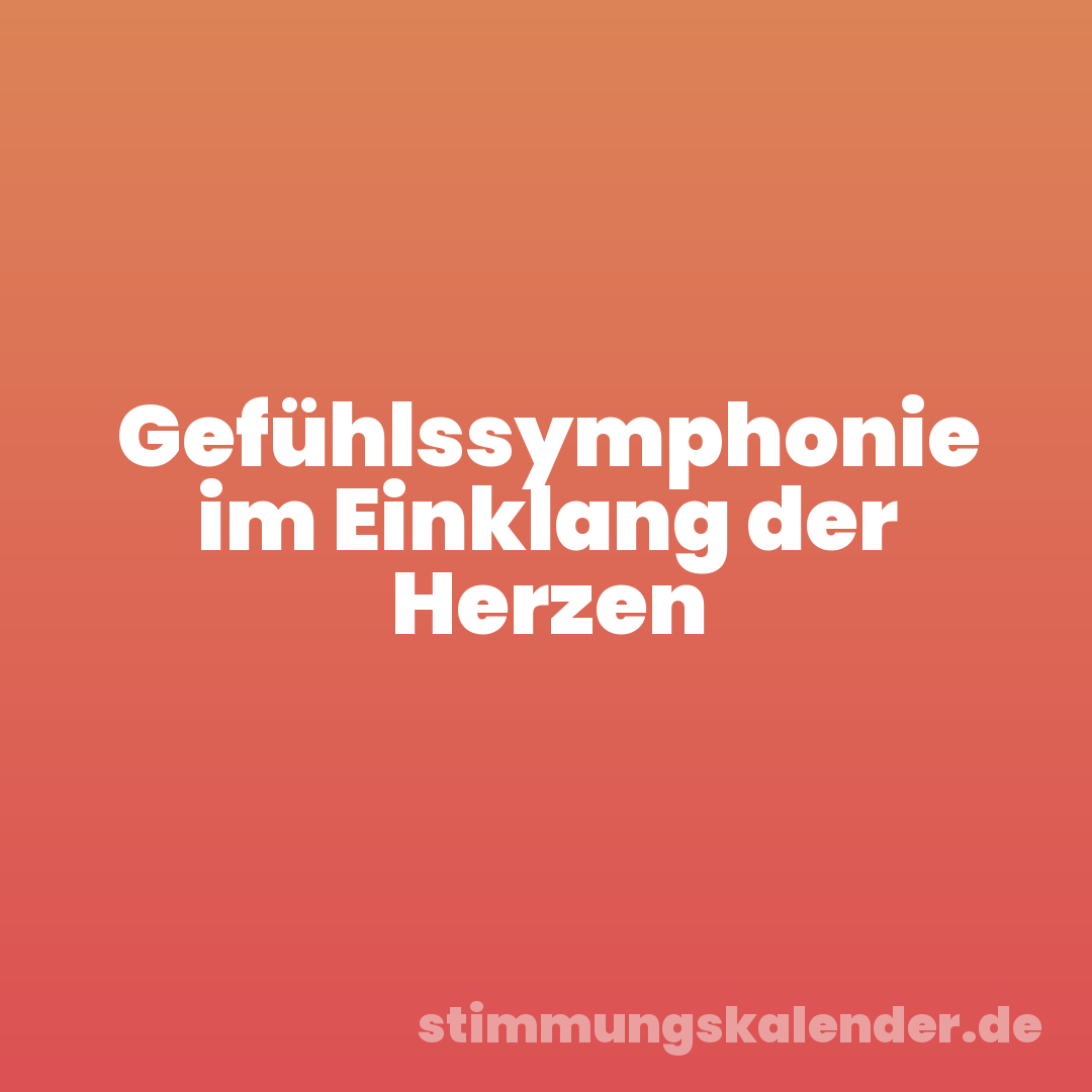 Gefühlssymphonie im Einklang der Herzen