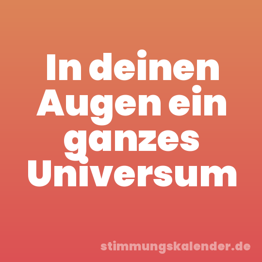 In deinen Augen ein ganzes Universum
