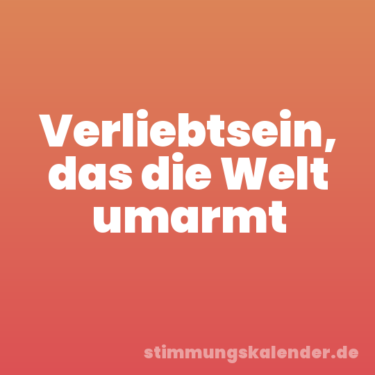 Verliebtsein, das die Welt umarmt