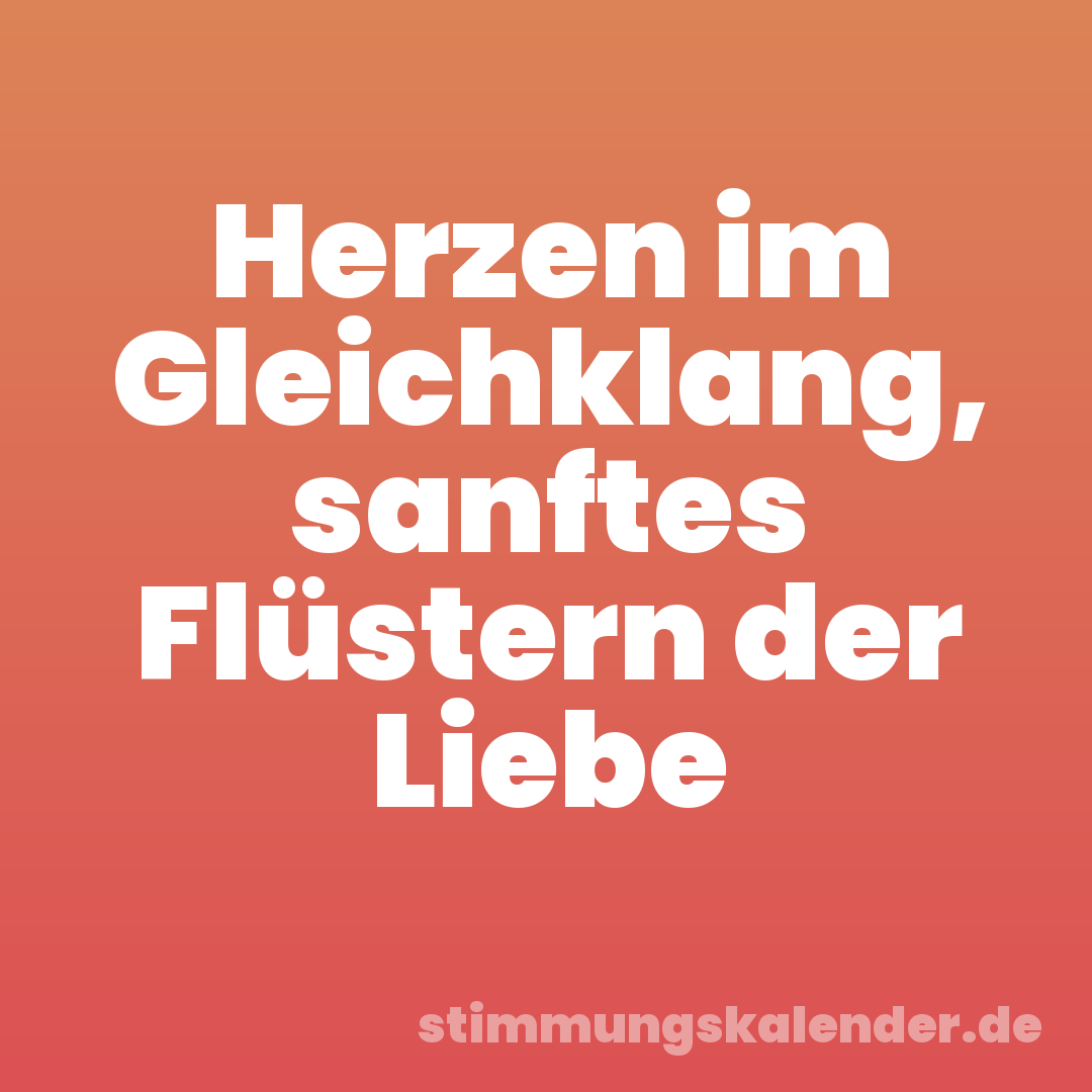 Herzen im Gleichklang, sanftes Flüstern der Liebe