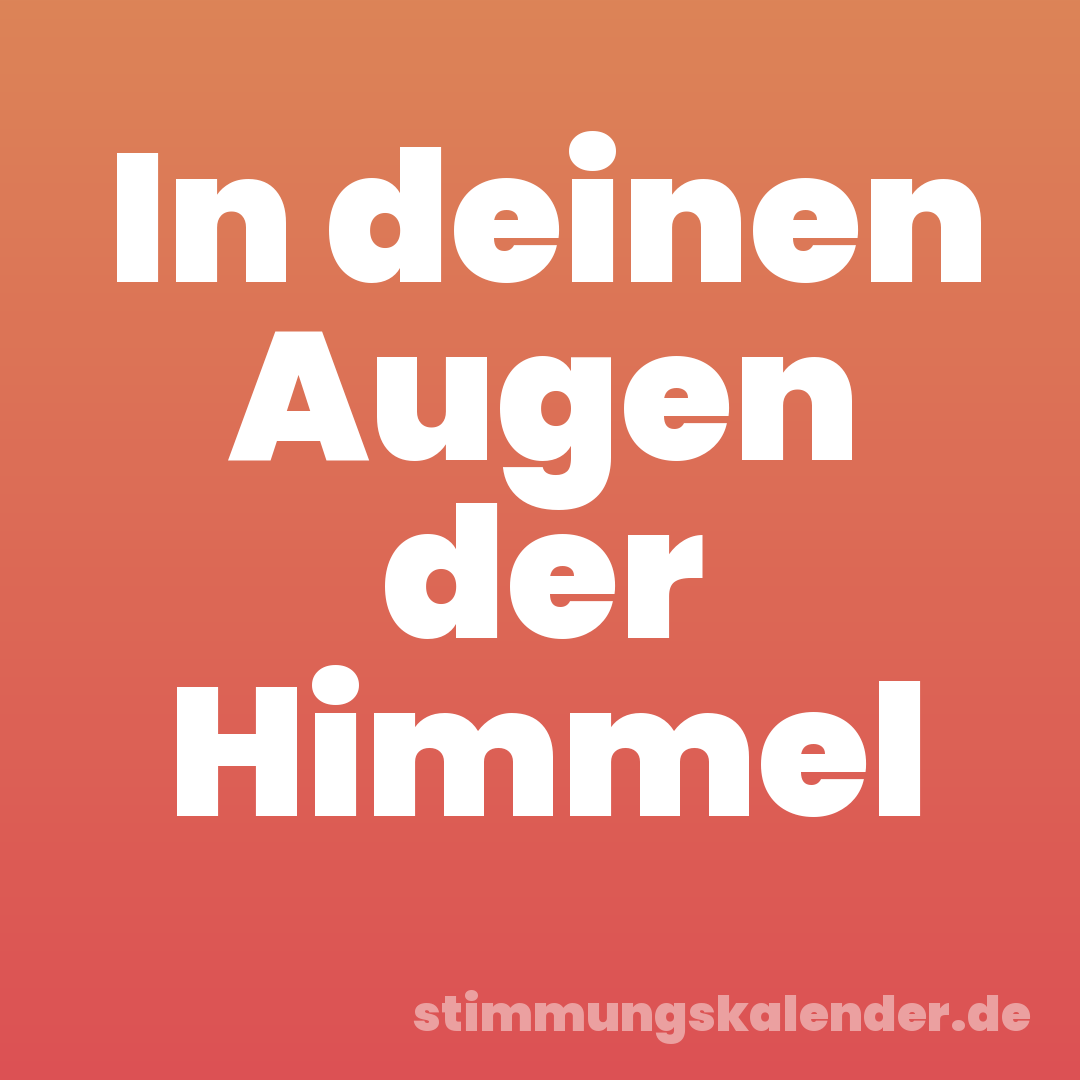 In deinen Augen der Himmel