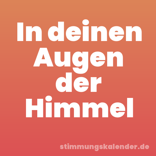 In deinen Augen der Himmel
