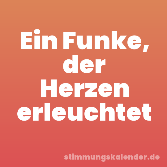 Ein Funke, der Herzen erleuchtet