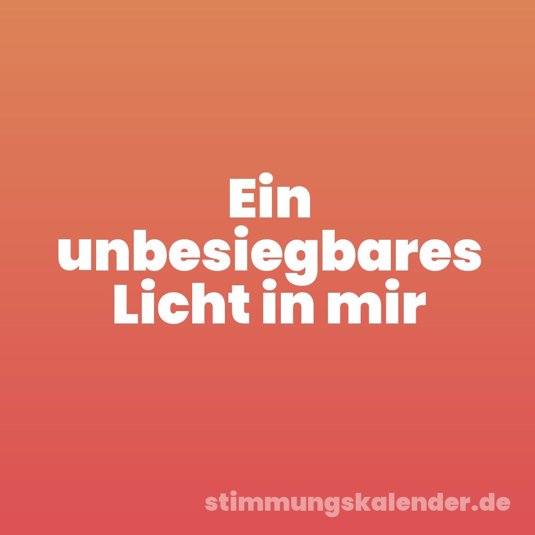 Ein unbesiegbares Licht in mir