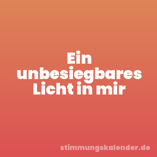 Ein unbesiegbares Licht in mir