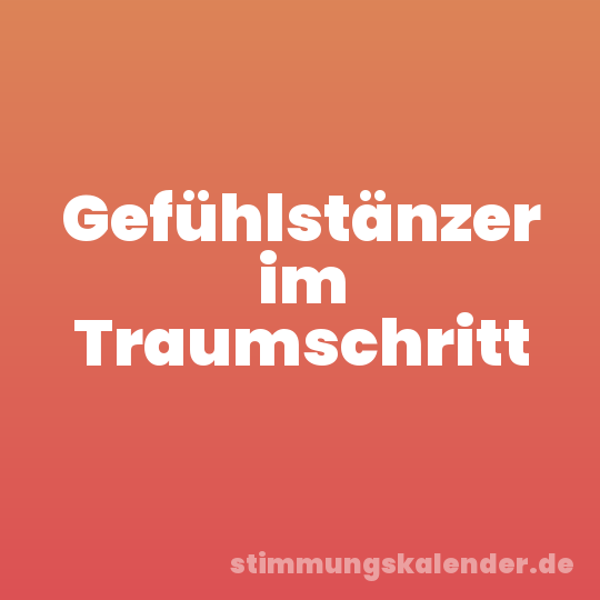 Gefühlstänzer im Traumschritt