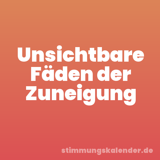 Unsichtbare Fäden der Zuneigung