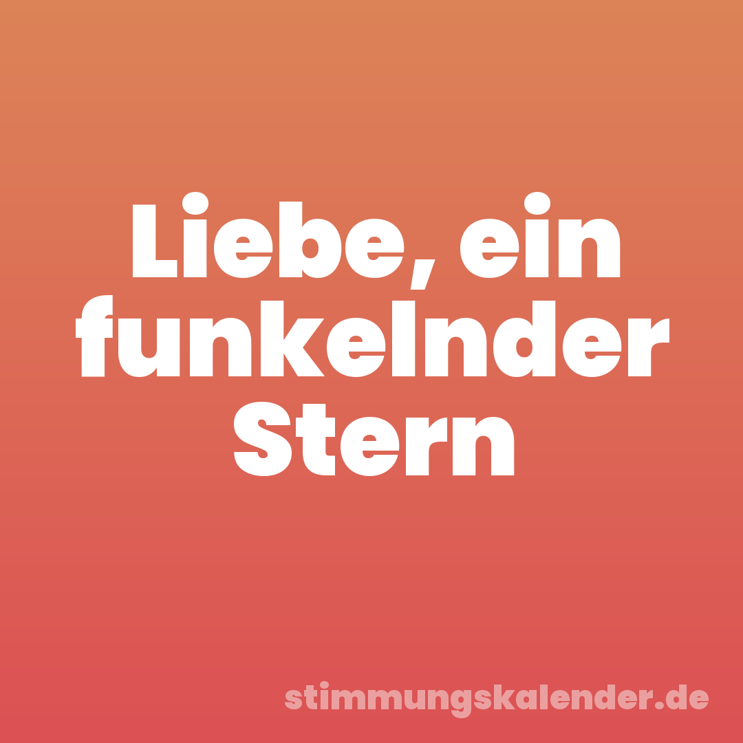 Liebe, ein funkelnder Stern