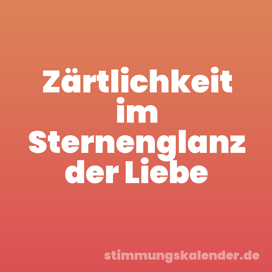 Zärtlichkeit im Sternenglanz der Liebe