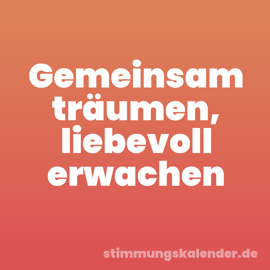 Gemeinsam träumen, liebevoll erwachen