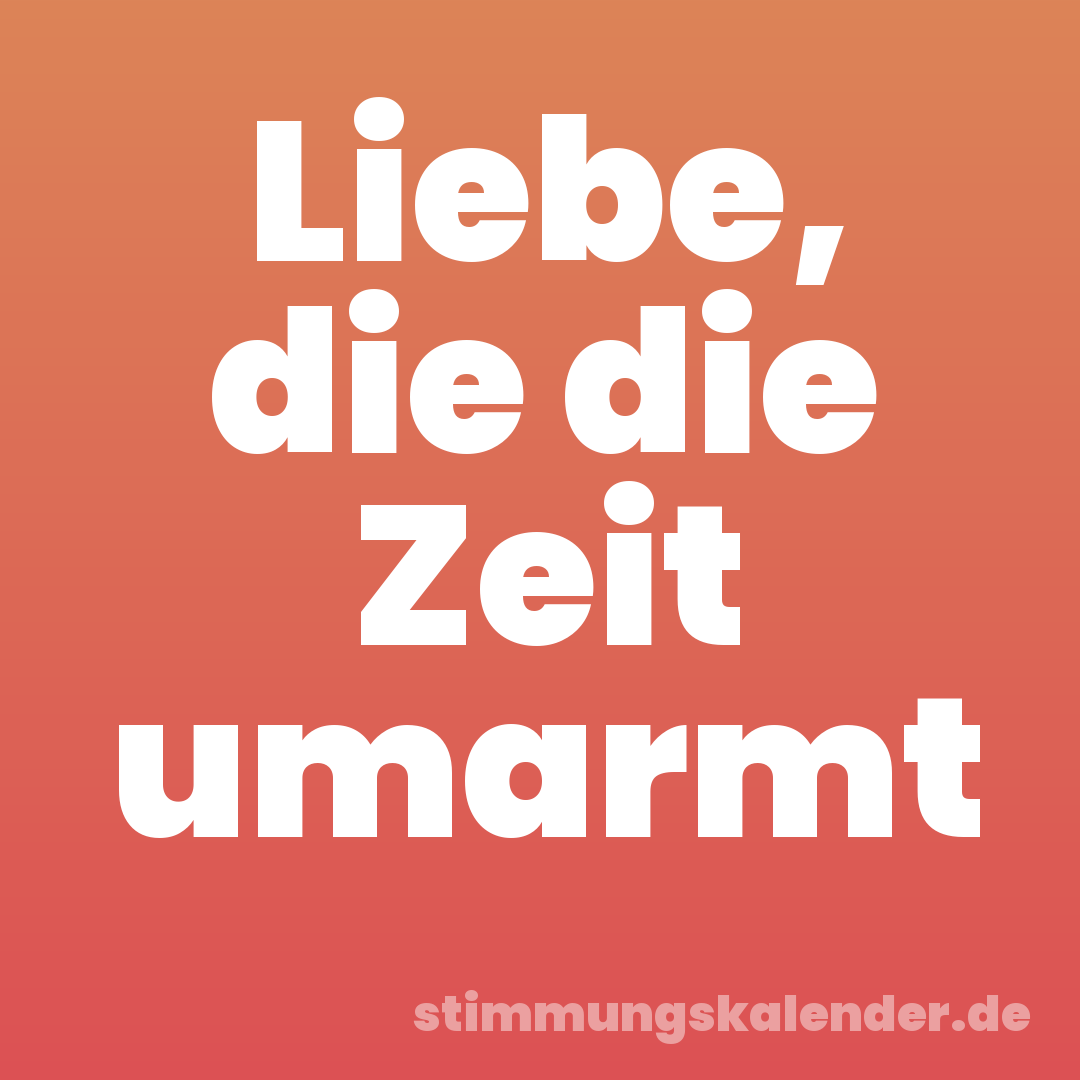 Liebe, die die Zeit umarmt