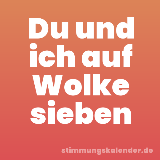 Du und ich auf Wolke sieben