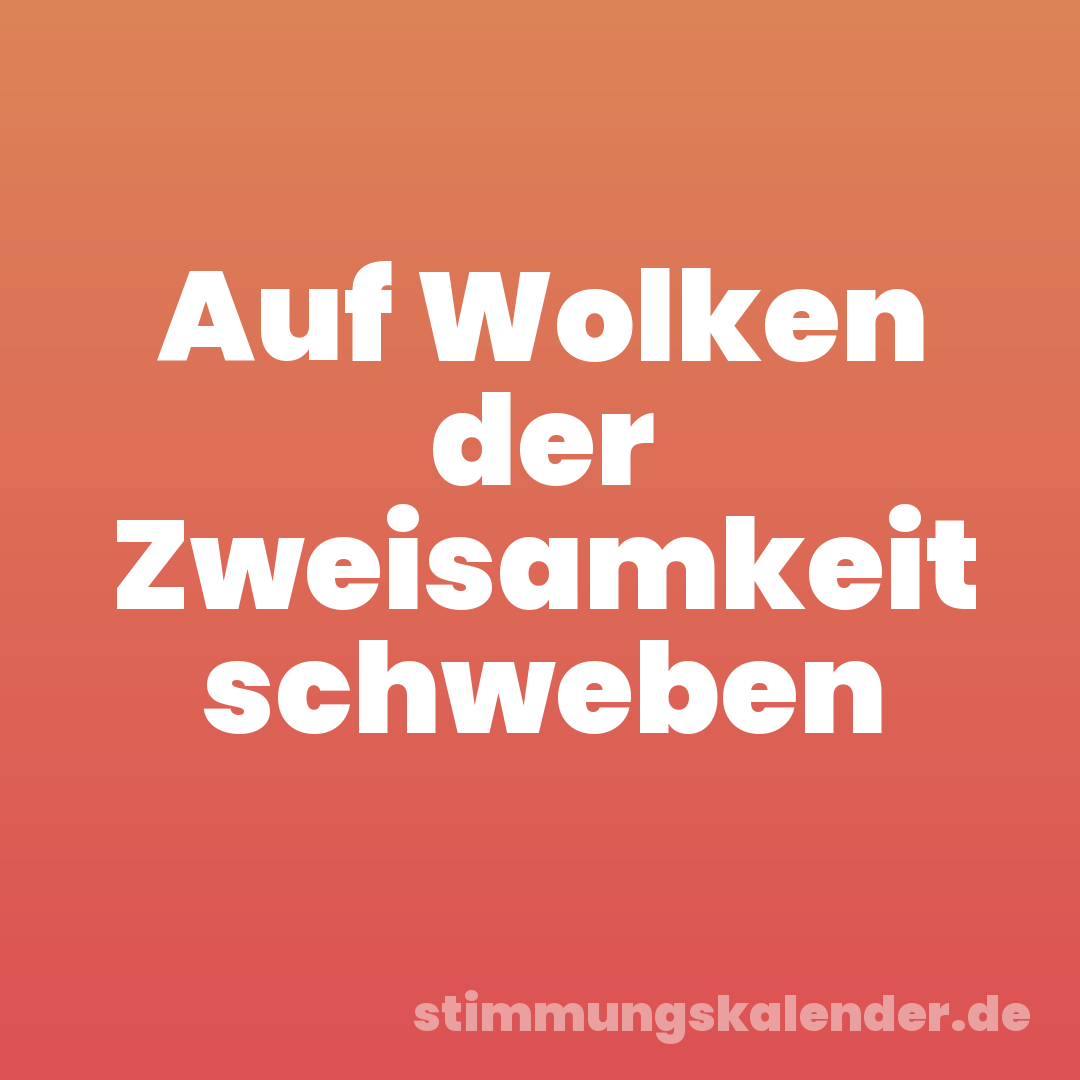 Auf Wolken der Zweisamkeit schweben