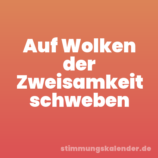 Auf Wolken der Zweisamkeit schweben