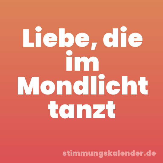 Liebe, die im Mondlicht tanzt