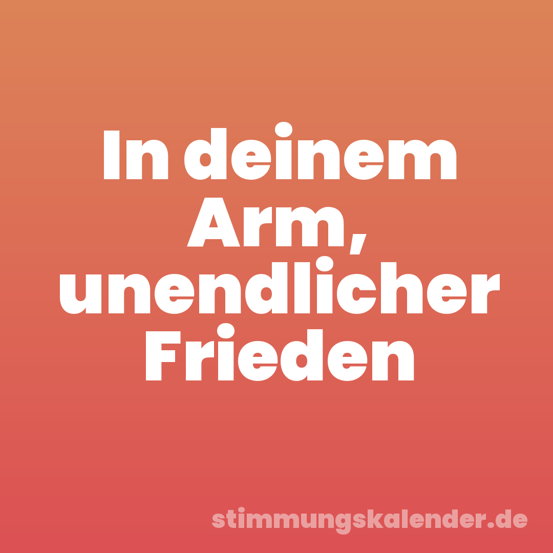 In deinem Arm, unendlicher Frieden