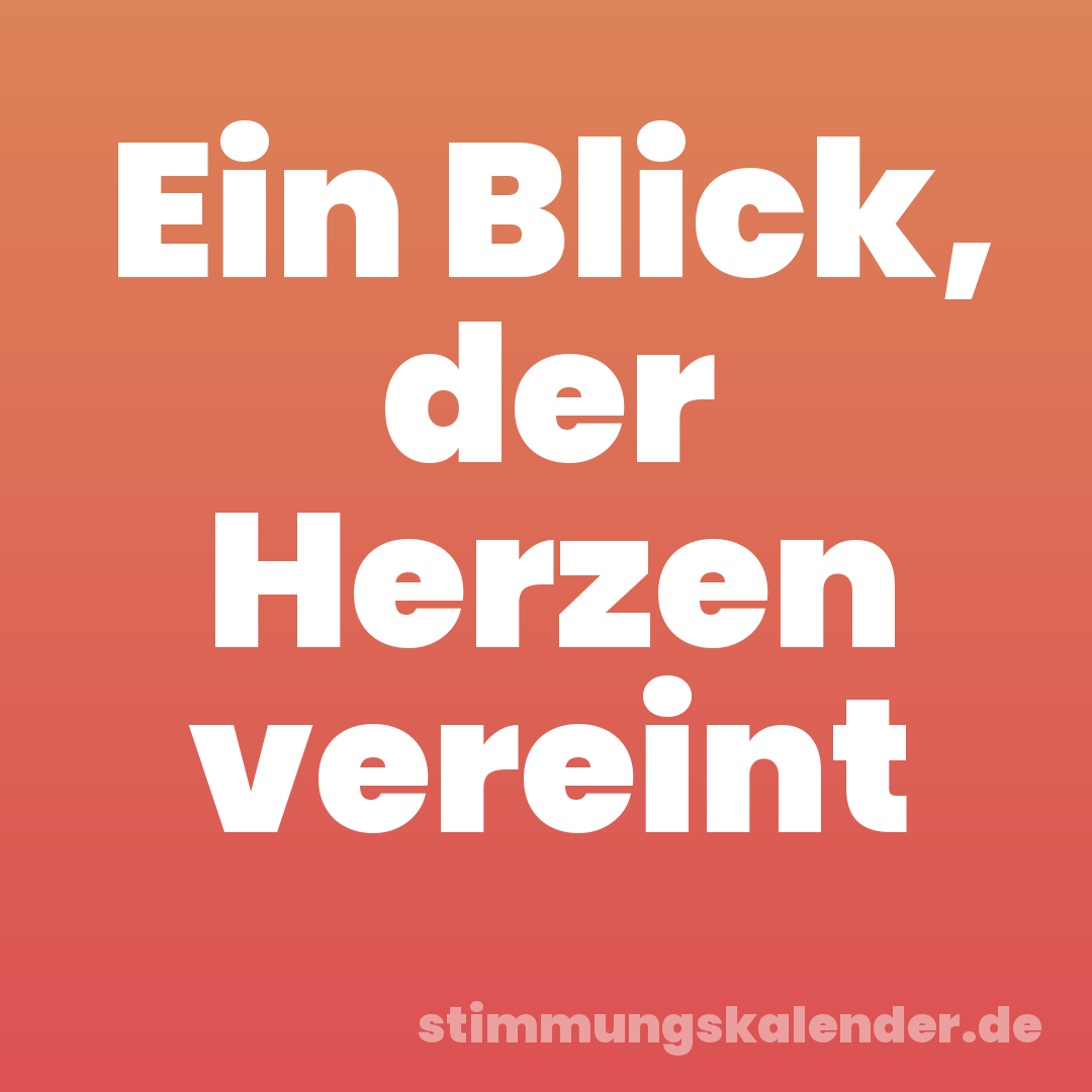 Ein Blick, der Herzen vereint