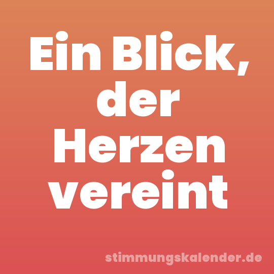 Ein Blick, der Herzen vereint