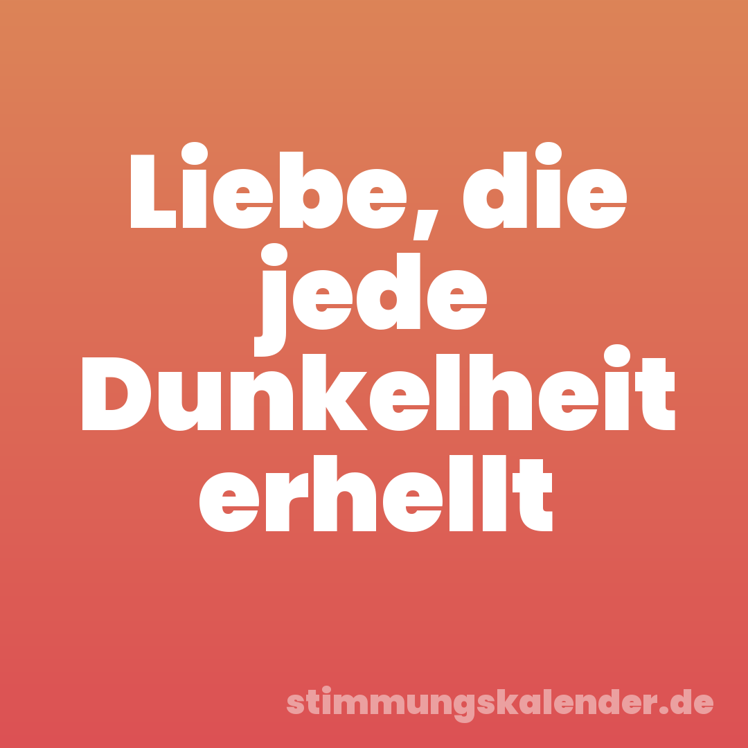 Liebe, die jede Dunkelheit erhellt