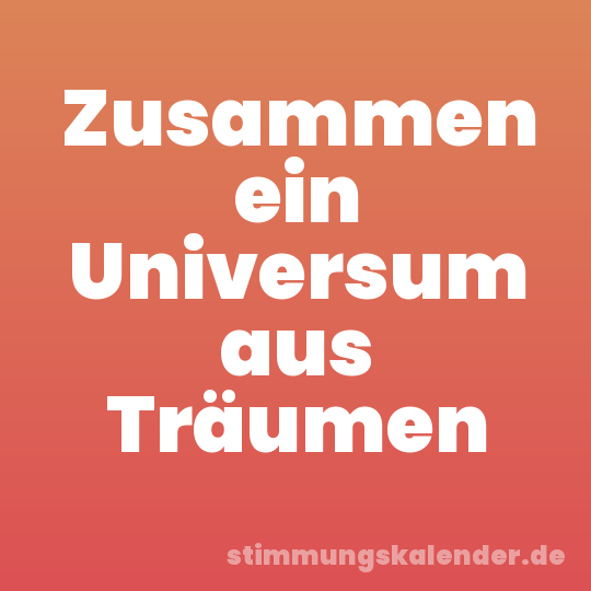 Zusammen ein Universum aus Träumen